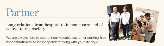 Partner Long relations from hospital to in-home care and of course to the society.